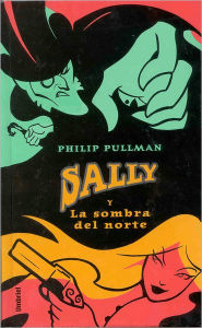 Title: Sally y la sombra del norte (The Shadow in the North), Author: Philip Pullman