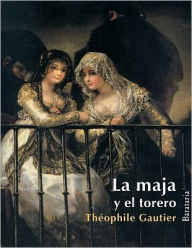 Title: La maja y el torero, Author: Theophile Gautier