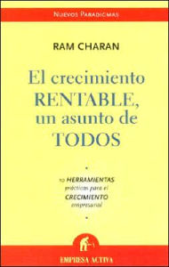 Title: El crecimiento rentable: Una tarea de todos (Profitable Growth Is Everyone's Business), Author: Ram Charan