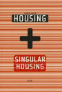 Housing + Singular Housing