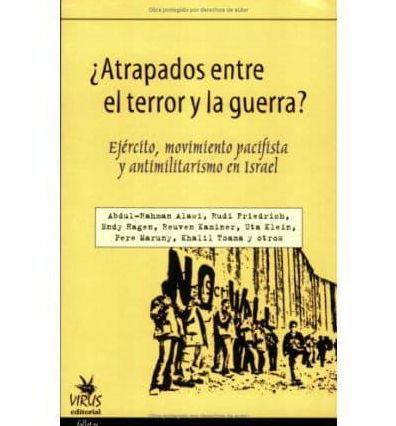 Atrapados Entre el Terror y la Guerra? Ejercito, Movimiento Pacifista y Antimilitarismo en Israel