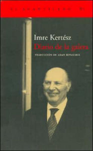 Title: Diario de la galera, Author: Imre Kertész