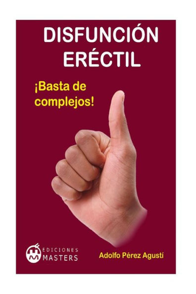 Disfunciï¿½n erï¿½ctil: ï¿½Basta de complejos!