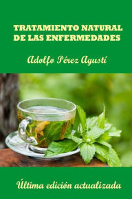 Title: Tratamiento natural de las enfermedades: Última edición actualizada, Author: Adolfo Perez Agusti
