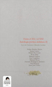Title: Entre el XX y el XXI. Antologia poetica andaluza, Author: Juan Jose Tellez