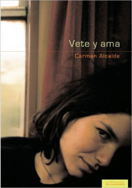 Title: Vete y Ama, Author: Carmen Alcalde