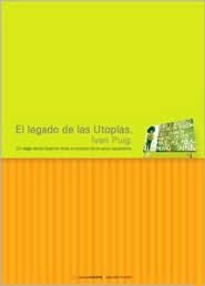 Title: El legado de las utopias, Author: Ivan Puig