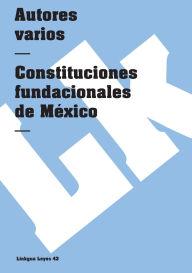 Title: Constituciones Fundacionales De Mexico, Author: Autores Varios