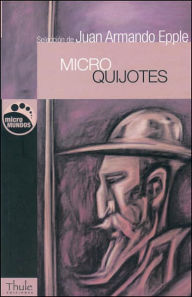 Title: MicroQuijotes, Author: Juan Armando Epple