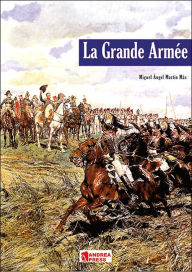 Title: Grande Armee: Introduction to Napoleon's Army, Author: Miguel Angel