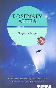 Title: Aguila Y la Rosa, Author: Rosamary Altea