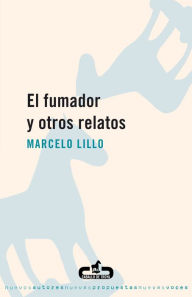 Title: El fumador y otros relatos, Author: Marcelo Lillo