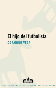 Title: El hijo del futbolista, Author: Coradino Vega