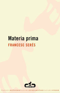 Title: Materia prima, Author: Francesc Serés