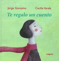 Title: Te Regalo Un Cuento, Author: Jorge Gonzalvo