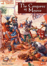 Title: The Conquest Of Mexico, Author: Miguel Gomez