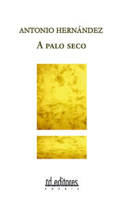 Title: A palo seco, Author: Antonio Hernández