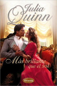 Title: Más brillante que el sol (Brighter than the Sun), Author: Julia Quinn