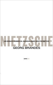 Title: Nietzsche: Un ensayo sobre el radicalismo aristocratico, Author: Georg Brandes