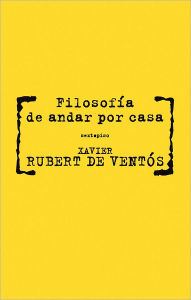 Title: Filosofia de andar por casa, Author: Xavier Rubert de Ventos