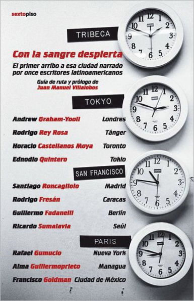 Con la sangre despierta: El primer arribo a esa ciudad narrado por once escritores latinoamericanos