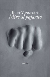 Title: Mire el pajarito (Look at the Birdie), Author: Kurt Vonnegut