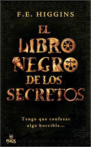 Title: El Libro negro de los secretos, Author: F. E. Higgins