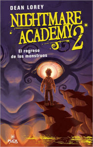 Title: El regreso de los monstruos (Monster Madness: Nightmare Academy Series #2), Author: Dean Lorey