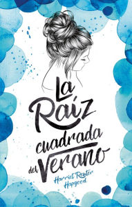 Title: La Raiz cuadrada de nuestro verano, Author: Harriet Reuter Hapgood