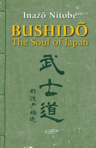Title: Bushido, The Soul of Japan (New edition annotated and illustrated), Author: Inazo Nitobe