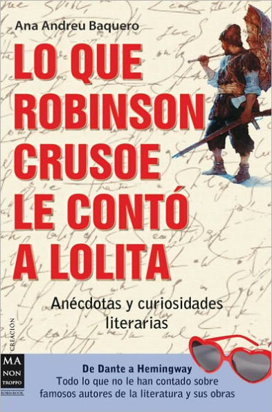 Lo que Robinson Crusoe le contï¿½ a Lolita: Anï¿½cdotas y curiosidades literarias