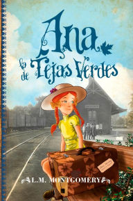 Title: Ana, la de Tejas Verdes, Author: Lucy Maud Montgomery