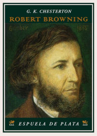 Title: Robert Browning: Biografía, Author: G. K. Chesterton