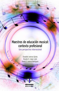 Title: Maestros de educacion musical: contexto profesional: Una perspectiva internacional, Author: Oswaldo Lorenzo Quiles