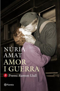 Title: Amor i guerra, Author: Nuria Amat