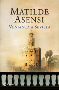 Title: Venjança a Sevilla, Author: Matilde Asensi