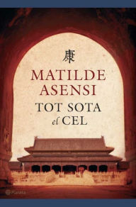 Title: Tot sota el cel, Author: Matilde Asensi