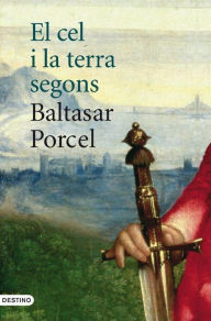 Title: El cel i la terra segons Baltasar Porcel, Author: Baltasar Porcel