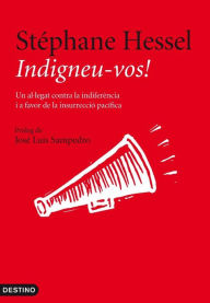 Title: Indigneu-vos!: Un al·legat contra la indiferència i a favor de la insurrecció pacífica, Author: Stéphane Hessel