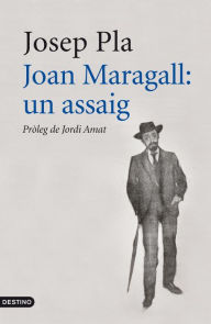 Title: Joan Maragall: Un assaig, Author: Josep Pla