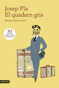 Title: El quadern gris: Edició de Narcís Garolera, Author: Josep Pla