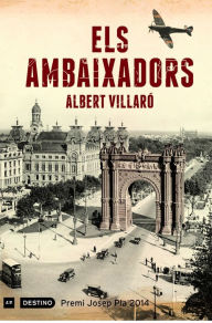 Title: Els ambaixadors (Edició dedicada Sant Jordi 2014): Premi Josep Pla 2014, Author: Albert Villaró