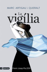Title: La vigília: Premi Josep Pla 2019, Author: Marc Artigau i Queralt