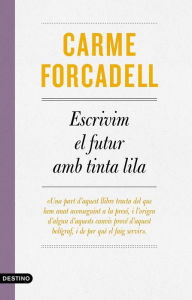 Title: Escrivim el futur amb tinta lila, Author: Carme Forcadell