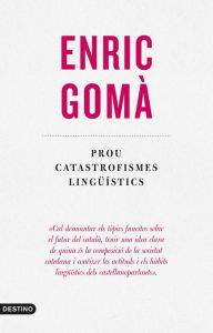 Title: Prou catastrofismes lingüístics, Author: Enric Gomà Ribas