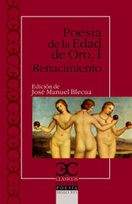 Title: Poesía de la Edad de Oro. I Renacimiento, Author: José Manuel Blecua