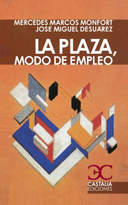 Title: La plaza, modo de empleo: Novela de un microcosmos, Author: Mercedes Marcos Montfort