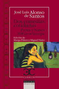 Title: Dos comedias cotidianas: Pares y nines / 10?uros la copa, Author: Alonso de Santos