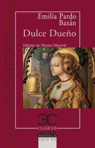 Title: Dulce dueño, Author: Emilia Pardo Bazán