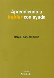 Title: Aprendiendo a hablar con ayuda, Author: Manuel Sánchez-Cano